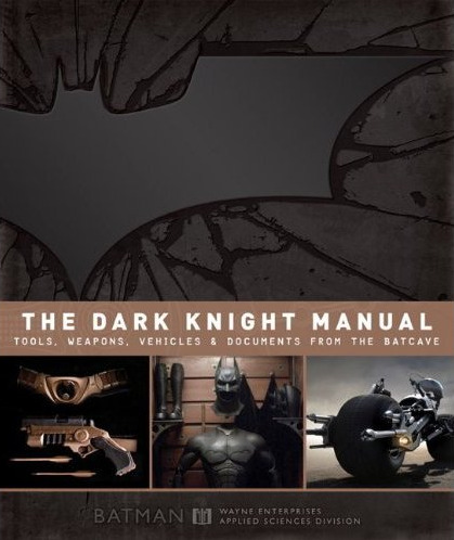The Dark Knight Manual: Tools, Weapons, Vehicles & Documents from the  Batcave @ Titan Books